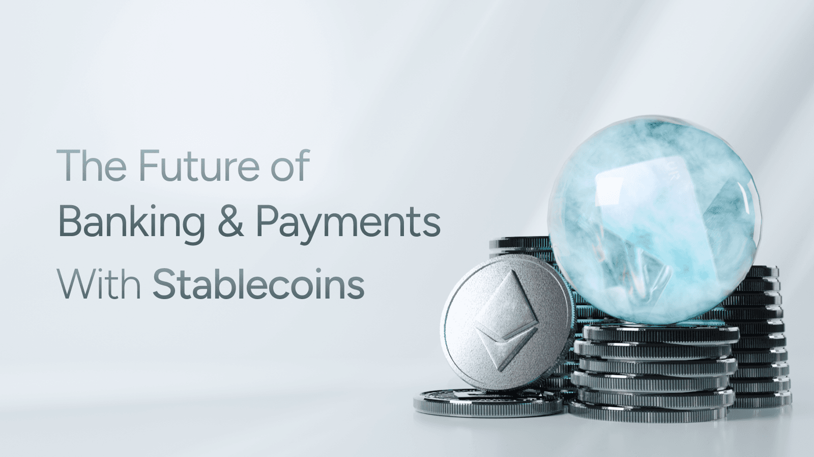 Why Stablecoins Are The Future of Banking and Payments